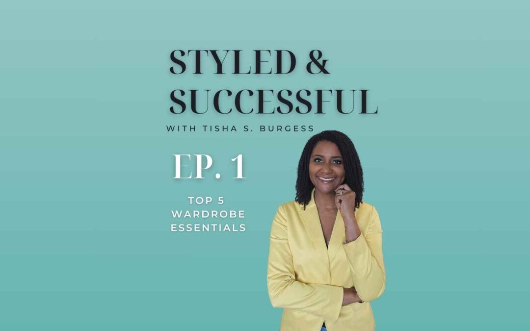 Ep. 1 | Wardrobe Essentials: How To Build Your Style Arsenal