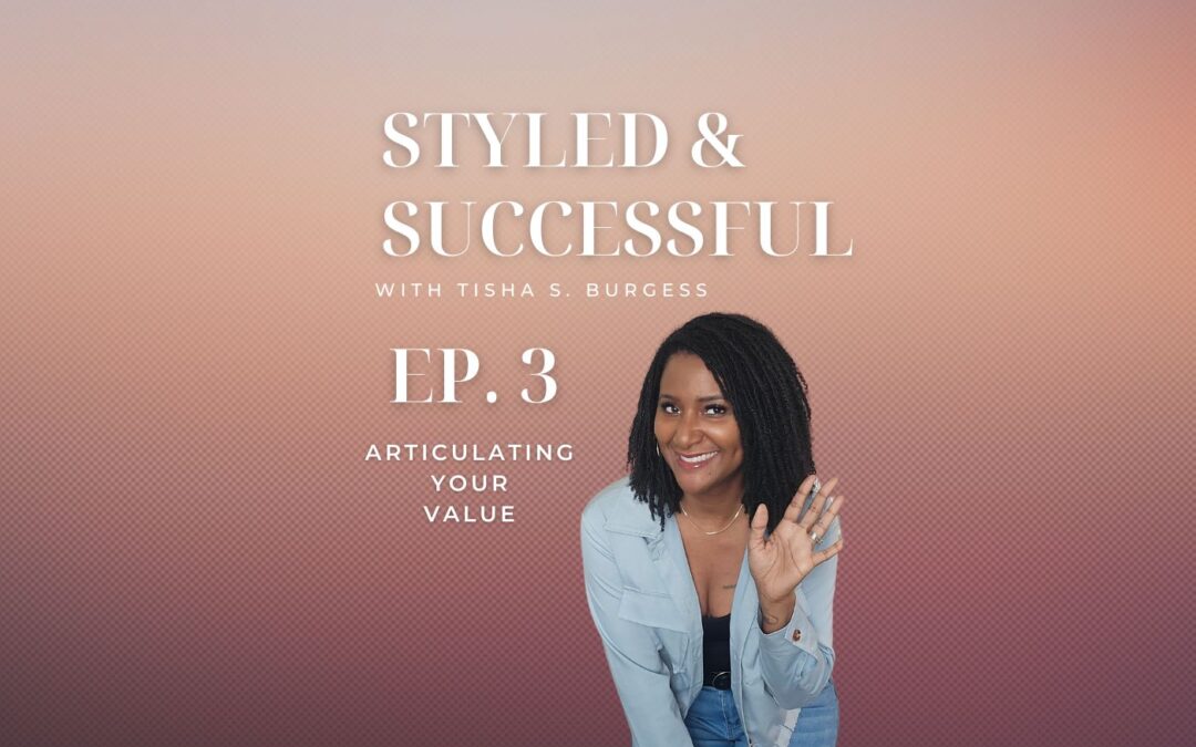 Ep. 3 | Articulating Your Value: The Key to Confidence, Growth, and Compensation