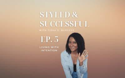 Ep. 5 | Living with Intention: How to Design a Life of Purpose and Success